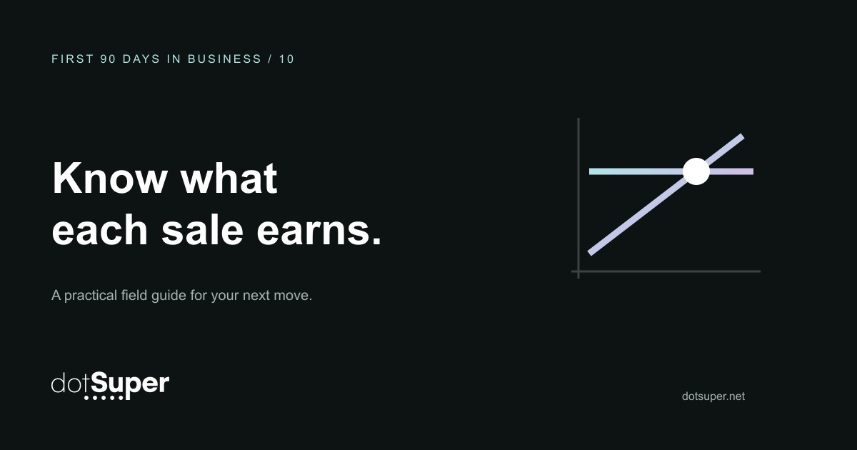 dotSuper First 90 Days in Business, guide 10: Know what each sale earns.