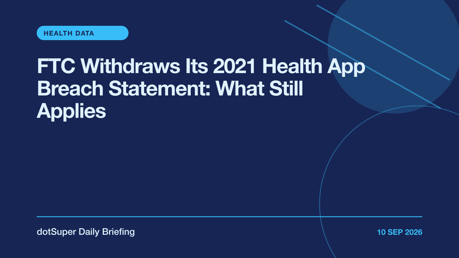 FTC Withdraws Its 2021 Health App Breach Statement: What Still Applies